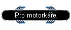 Pro motorke